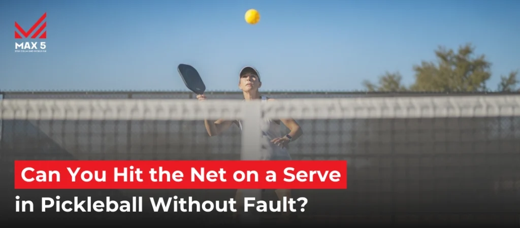 Can you hit the net on a serve in pickleball