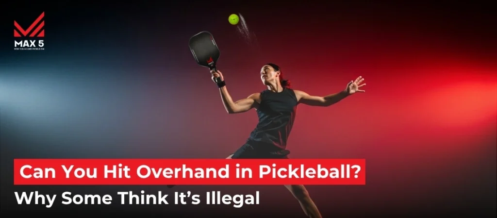 Can you hit overhand in pickleball