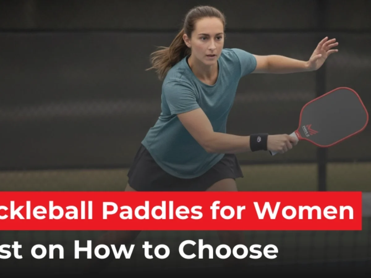 Best Pickleball Paddles for Women: Checklist on How to Choose