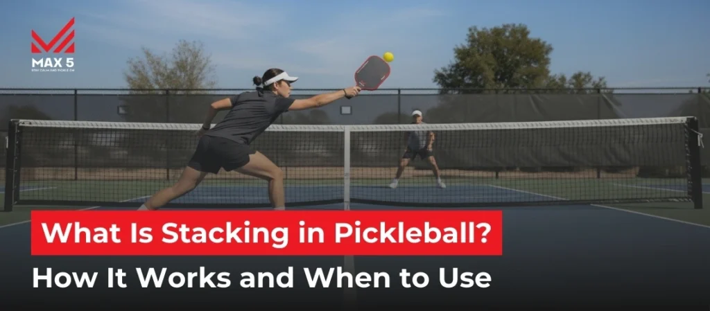 What Is Stacking in Pickleball