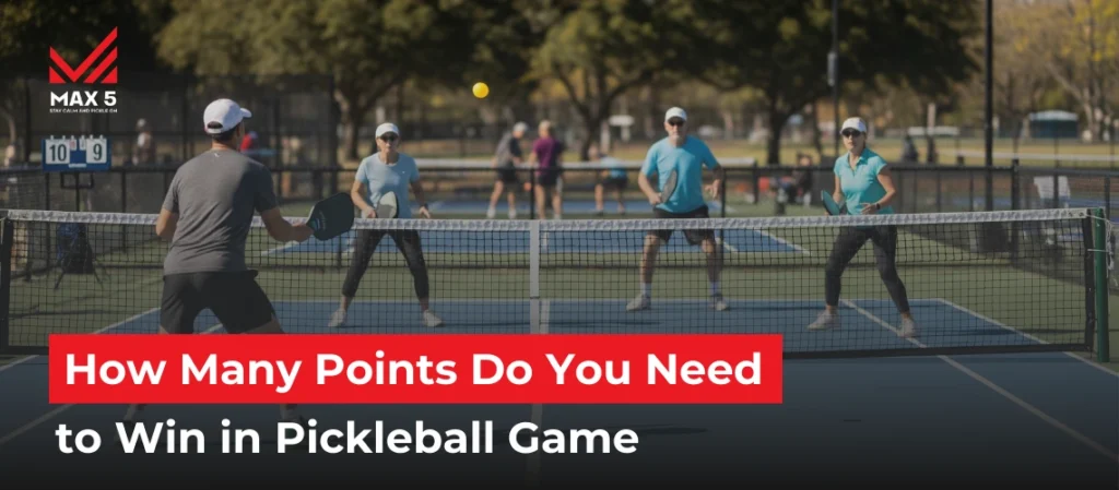How Many Points Do You Need to Win in Pickleball